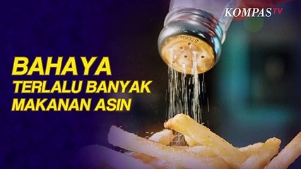 Sering Konsumsi Makanan Asin, Apa Pengaruhnya bagi Tubuh?