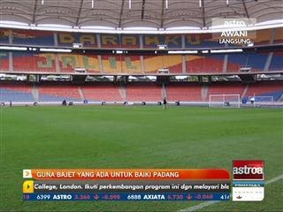 Guna bajet yang ada untuk baiki padang Stadium Nasional