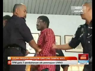 Lelaki Nigeria dihukum gantung sampai mati