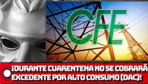 Durante cuarentena no se cobrará excedente por alto consumo (DAC)