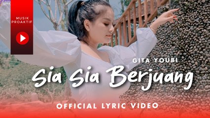 Gita Youbi - Sia Sia Berjuang (Official Lyric Video)