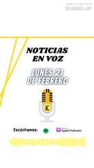 RESUMEN NOTICIAS: Lunes 21 de Febrero 2022
