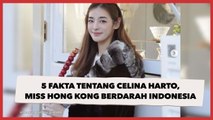 5 Fakta Tentang Celina Harto, Miss Hong Kong Ternyata Berdarah Indonesia
