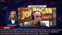 Climate scientist tells Joe Rogan he refuses to debate dissenters on climate change - 1breakingnews.