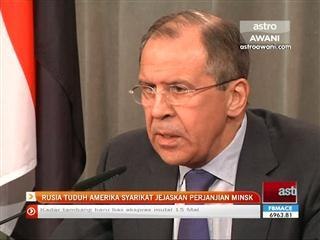 Rusia tuduh Amerika Syarikat jejaskan perjanjian Minsk