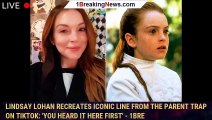 Lindsay Lohan Recreates Iconic Line from The Parent Trap on TikTok: 'You Heard It Here First' - 1bre