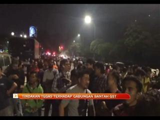 Tindakan tegas terhadap gabungan bantah GST