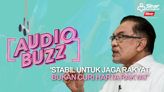 Stabil untuk jaga rakyat, bukan curi harta rakyat'