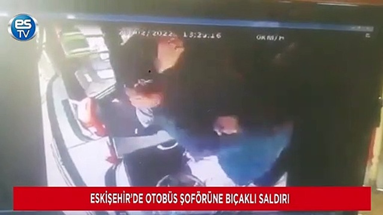 Eskişehir’de otobüs şoförüne bıçaklı saldırı