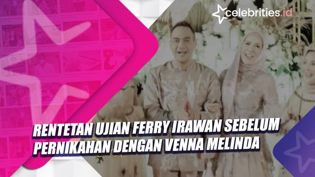 Rentetan Ujian Ferry Irawan Sebelum Pernikahan dengan Venna Melinda
