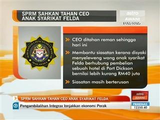 SPRM sahkan tahan CEO anak syarikat Felda