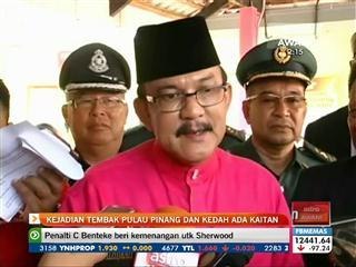 Kejadian tembak di Pulau Pinang dan Kedah ada kaitan