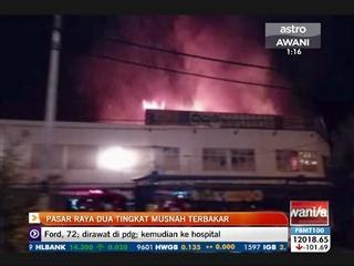 Pasar raya dua tingkat musnah terbakar