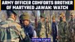 Chinar Corps commander comforts soldier brother of martyr: Watch moving video | Oneindia News