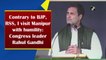 Contrary to BJP, RSS, I visit Manipur with humility: Congress leader Rahul Gandhi