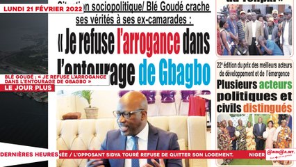 Le Titrologue du 21 Février 2022 / Blé Goudé : « Je refuse l’arrogance  dans l’entourage de Gbagbo »