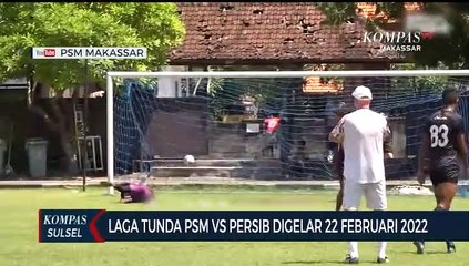 Laga Tunda PSM VS PERSIB Digelar 22 Februari 2022