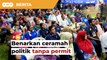 PRN Johor: Benarkan ceramah politik tanpa permit, kata Ahli Parlimen