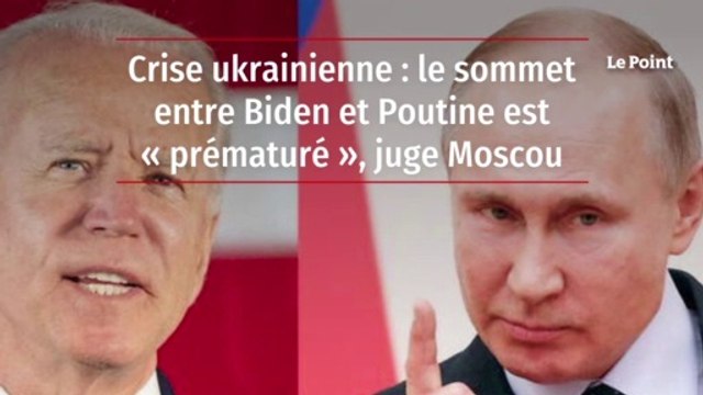 Crise ukrainienne : le sommet entre Biden et Poutine est « prématuré », juge Moscou