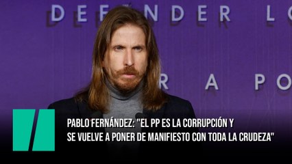 Pablo Fernández: "El PP es la corrupción y se vuelve a poner de manifiesto con toda la crudeza"
