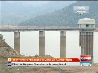 SPAN: Negeri perlu kaji sumber air bawah tanah