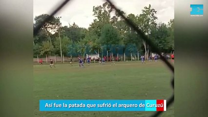 Así fue la patada que sufrió el arquero de Curuzú