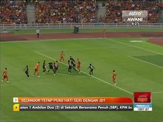 Selangor tetap berpuas hati seri dengan JDT