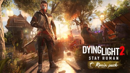 Dying Light 2: Stay Human - Ronin Pack Free DLCs Trailer