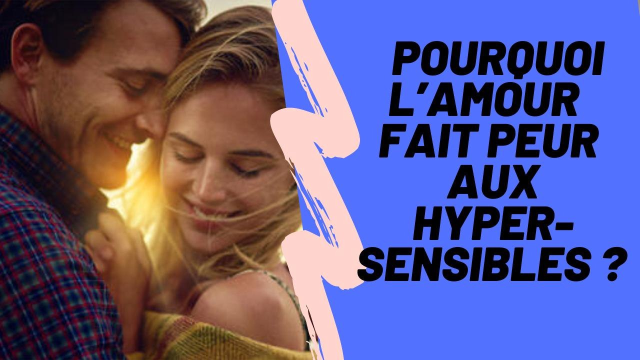 Pourquoi l’amour fait peur aux hypersensibles ?
