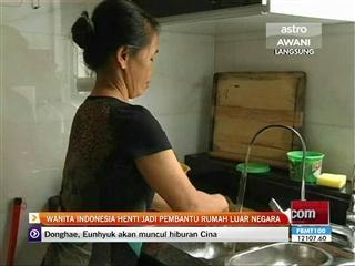 Wanita Indonesia henti jadi pembantu rumah luar negara