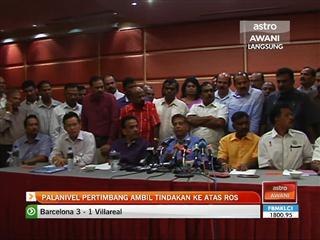 Palanivel pertimbang ambil tindakan ke atas ROS