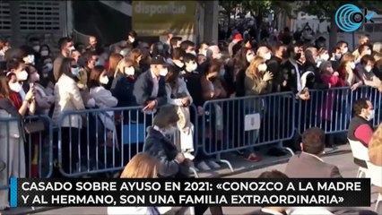 Casado sobre Ayuso en 2021: «Conozco a la madre y al hermano, son una familia extraordinaria»