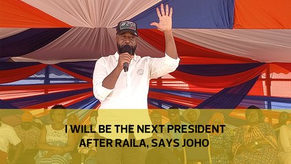I will be the next president after Raila, says Joho