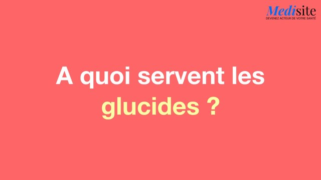 A quoi servent les glucides ?