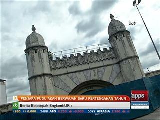 Penjara Pudu akan berwajah baru pertengahan tahun
