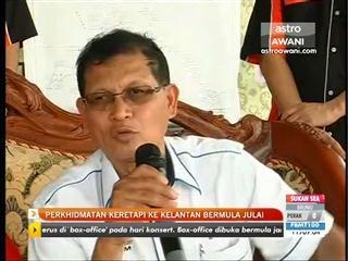 Perkhidmatan keretapi ke Kelantan bermula Julai