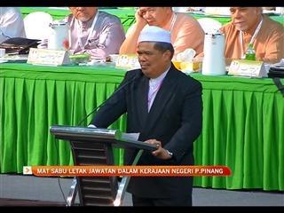 Mat Sabu letak jawatan dalam kerajaan negeri Pulau Pinang