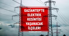 Gaziantep elektrik kesintisi! 22 Şubat Gaziantep'te elektrik ne zaman gelecek? Gaziantep'te elektrik kesintisi yaşanacak ilçeler!