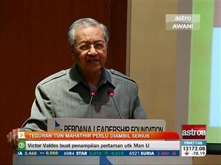 Teguran Tun Mahathir perlu diambil serius