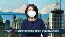 40 Meter Bagian Tower Stasiun TVRI Roboh Akibat Angin Puting Beliung, TVRI Rugi Ratusan Juta Rupiah!