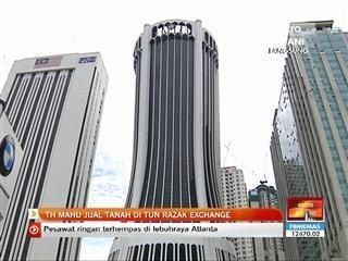 TH mahu jual tanah di Tun Razak Exchange