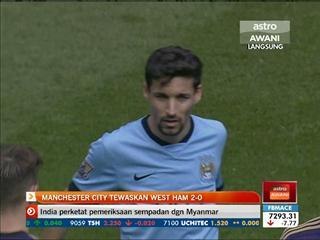 Manchester City tewaskan West Ham 2-0