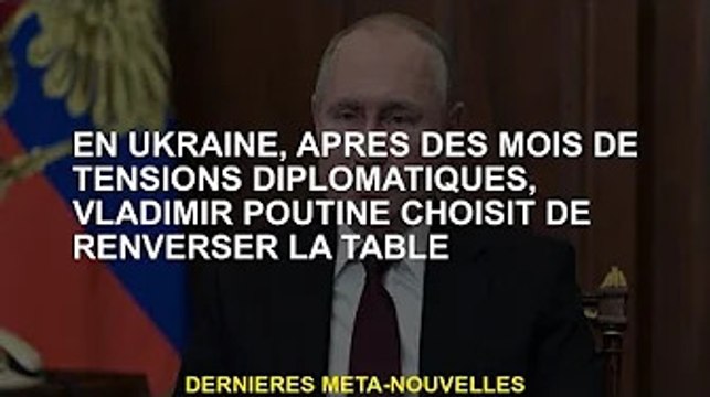 En Ukraine, après des mois de tensions diplomatiques, Vladimir Poutine opte pour le renversement de