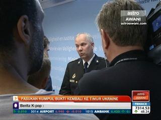 Pasukan kumpul bukti kembali ke Timur Ukraine