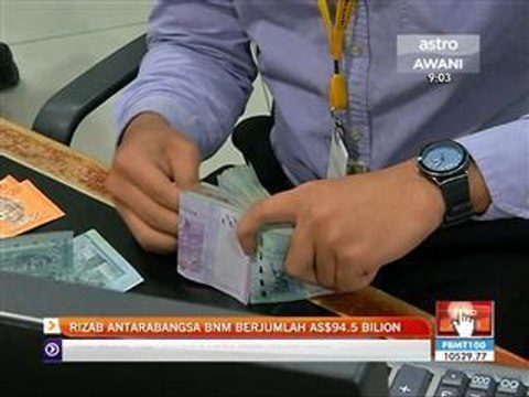 Rizab Antarabangsa BNM berjumlah AS$94.5 bilion