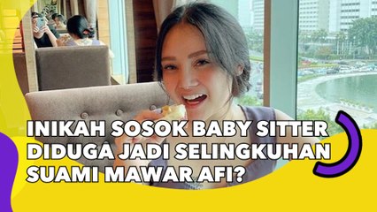 Inikah Sosok Baby Sitter yang Diduga Jadi Selingkuhan Suami Mawar AFI?