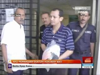 Ahli perniagaan dijatuhi hukuman mati