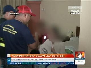 Pasangan ditangkap khalwat ugut bunuh diri