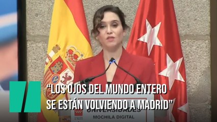 Ayuso: "Los ojos del mundo entero se están volviendo a Madrid cada vez más"