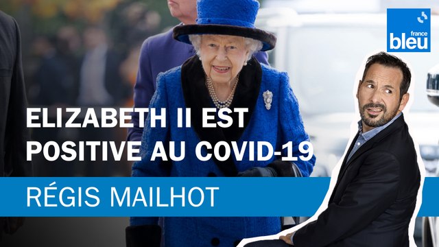 Régis Mailhot : Elizabeth II est positive au COVID-19